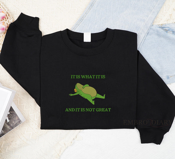 It Is What It Is And It Is Not Great Sweatshirt, Funny Frog Crewneck, Frog Meme Embroidered Sweatshirt, Cartoon Frog Crewneck, Cottagecore