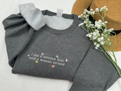 Embroidered Menace First And A Women Second Sweatshirt, I Love Hating Shirt, Hater First Shirt, Feminist Sweatshirt, Hater Crewneck, Unhinged Shirt