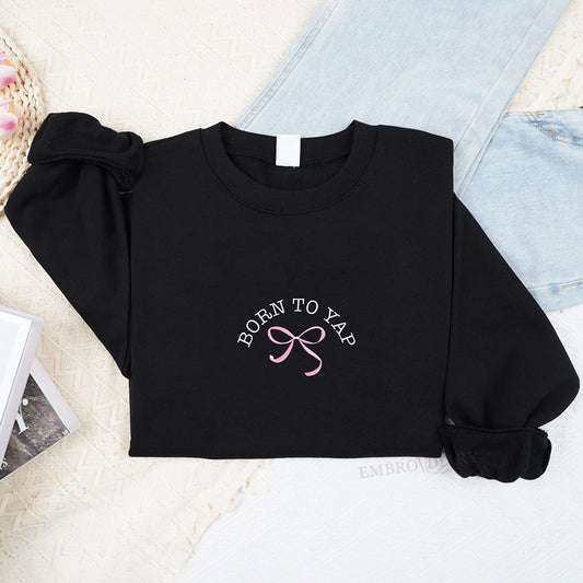 Embroidered Born to Yap Sweatshirt, Coquette Bow Shirt, Coquette Shirt, Funny Y2k Meme Shirt, Girly Crewneck, Pink Gift For Her